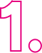 El número uno en rosa con un borde blanco.